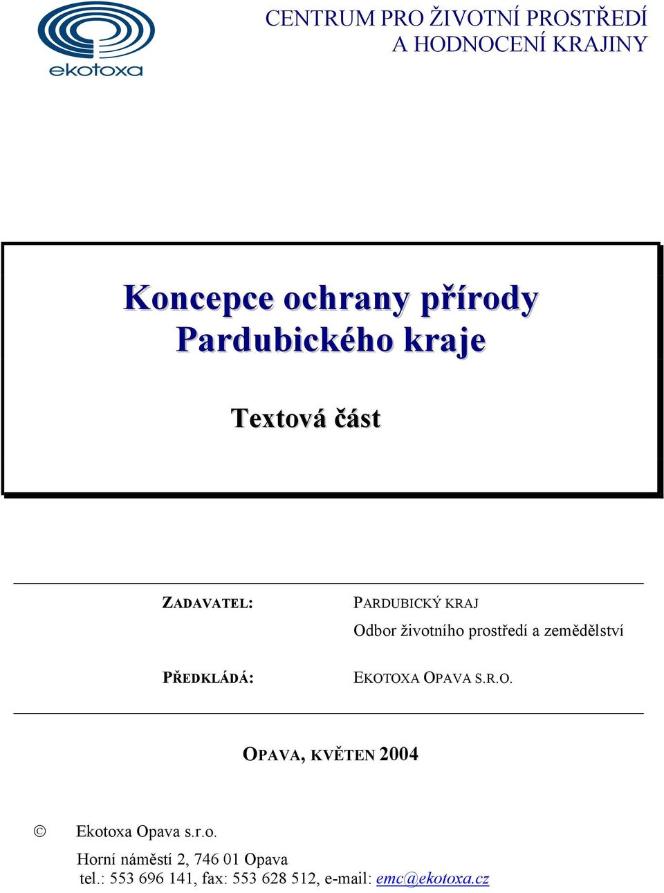 prostředí a zemědělství PŘEDKLÁDÁ: EKOTOXA OPAVA S.R.O. OPAVA, KVĚTEN 2004 Ekotoxa Opava s.