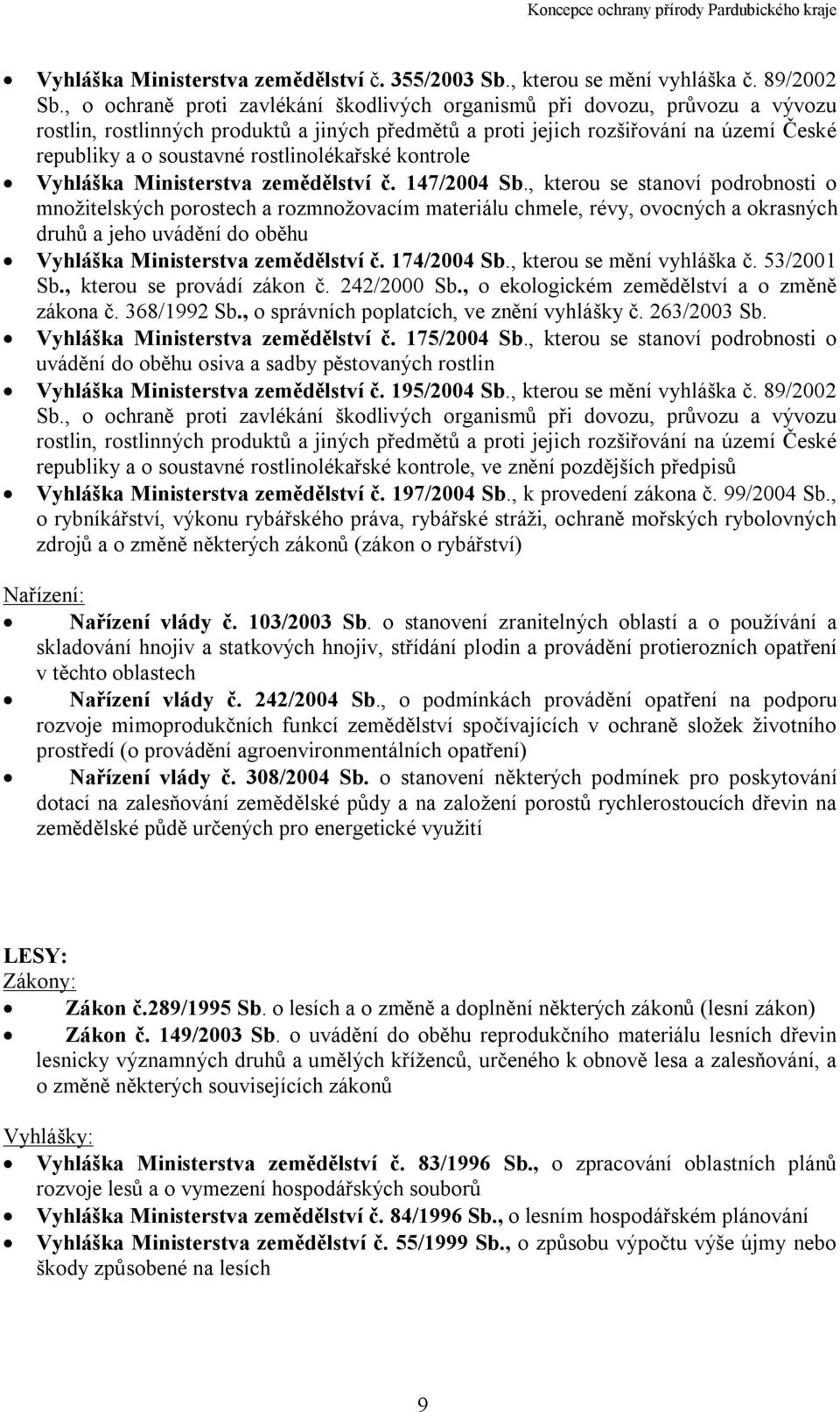 rostlinolékařské kontrole Vyhláška Ministerstva zemědělství č. 147/2004 Sb.