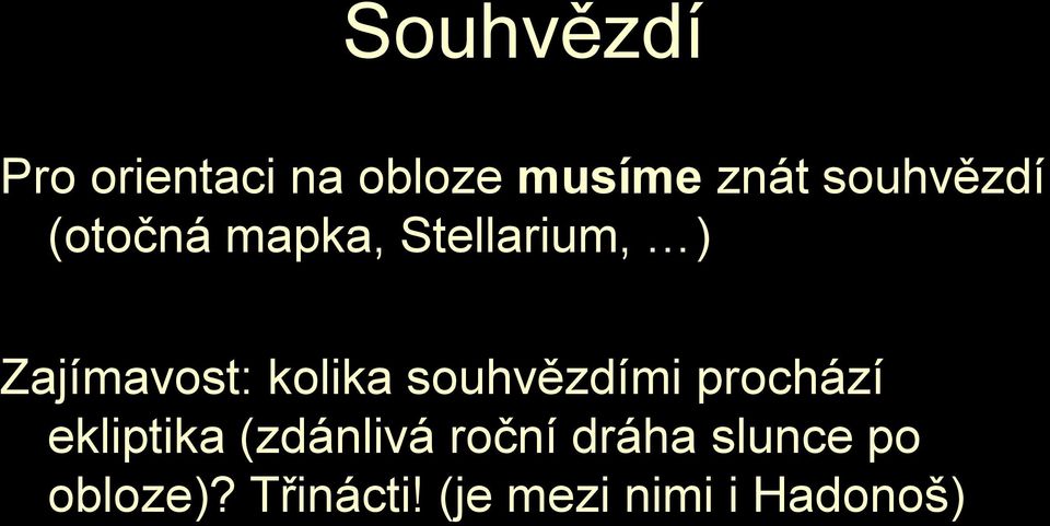 kolika souhvězdími prochází ekliptika (zdánlivá