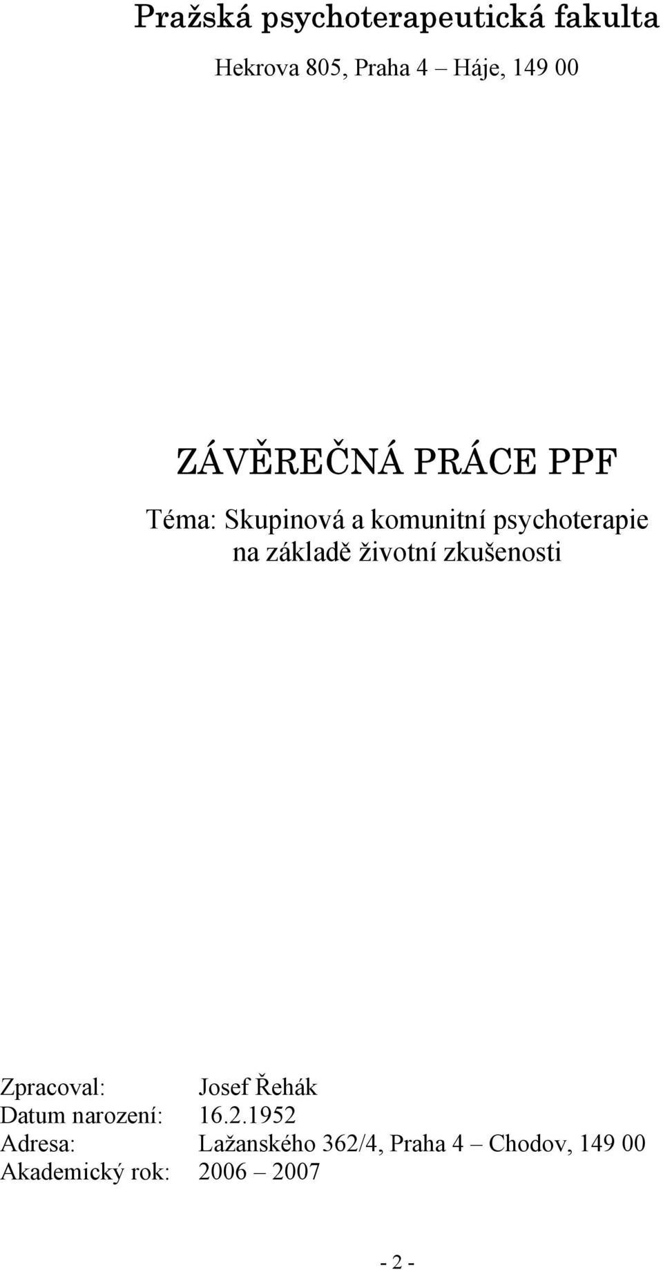 základě životní zkušenosti Zpracoval: Josef Řehák Datum narození: 16.2.