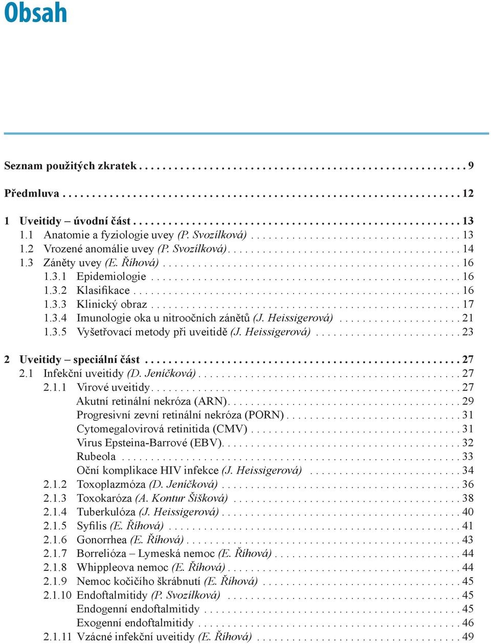 .................................................. 16 1.3.1 Epidemiologie..................................................... 16 1.3.2 Klasifikace........................................................ 16 1.3.3 Klinický obraz.