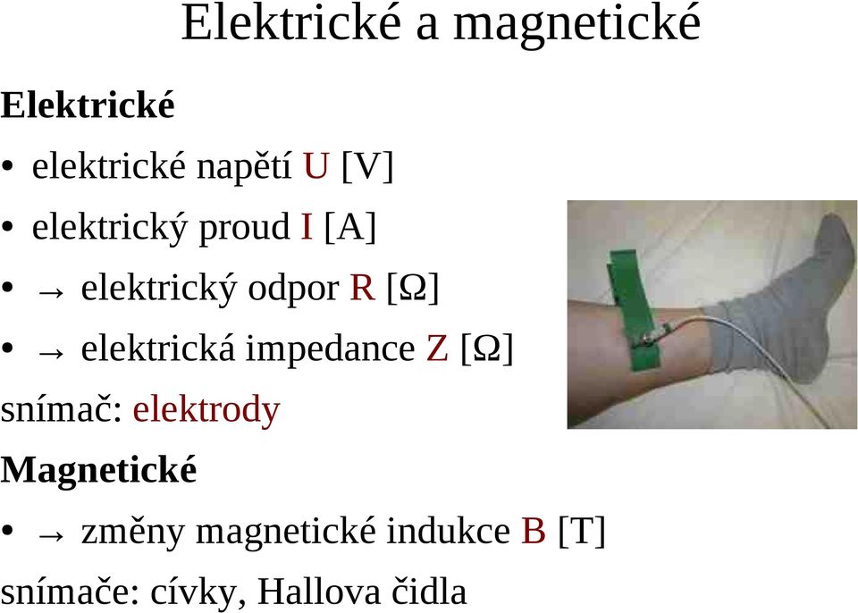 elektrická impedance Z [Ω] snímač: elektrody Magnetické