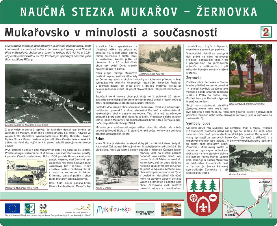 Letecký pohled na Mukařov z roku 93 Z archivních materiálů vyplývá, že Mukařov dostal své jméno od zakladatele Mukara, známého z knížecí družiny 2. století.