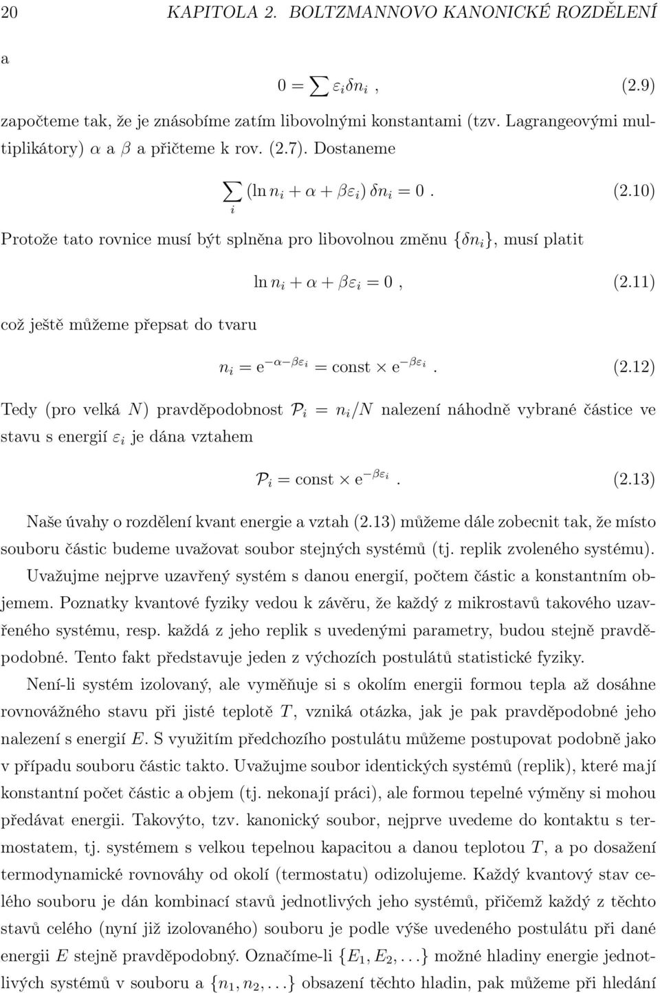 11) což ještě můžeme přepsat do tvaru n i = e α βε i = const e βε i. (2.