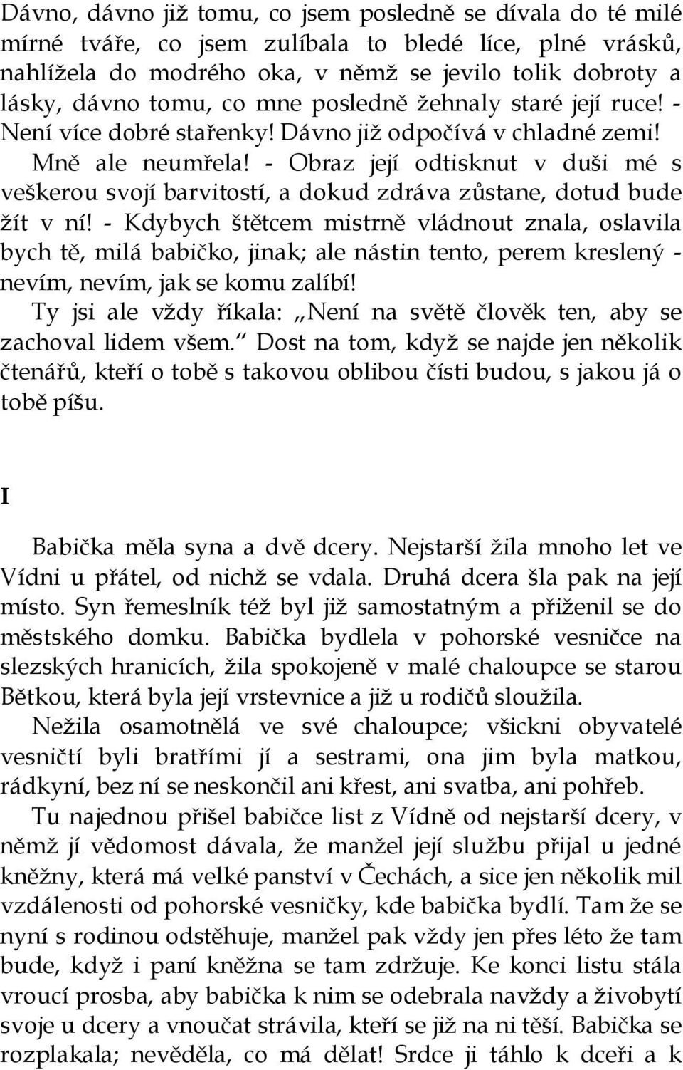 - Obraz její odtisknut v duši mé s veškerou svojí barvitostí, a dokud zdráva zůstane, dotud bude žít v ní!