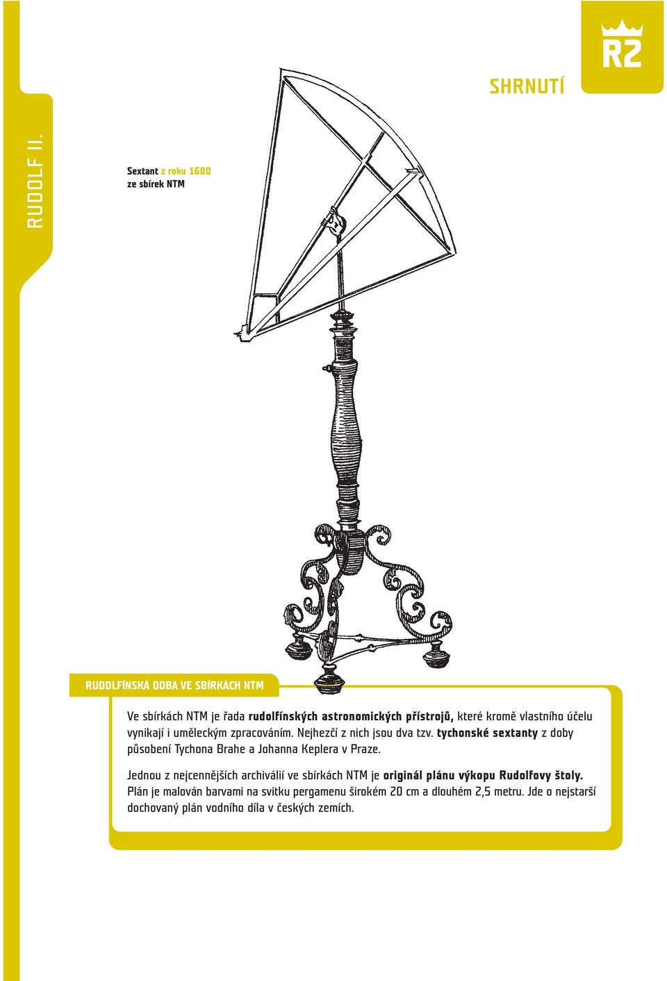 tychonské sextanty z doby působení Tychona Brahe a Johanna Keplera v Praze.