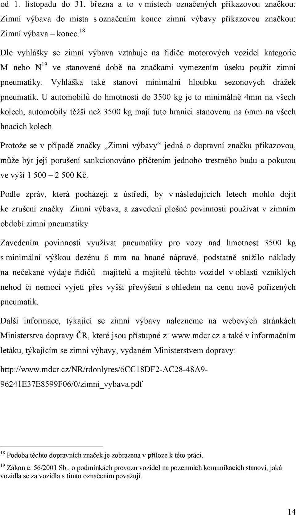 Vyhláška také stanoví minimální hloubku sezonových drážek pneumatik.