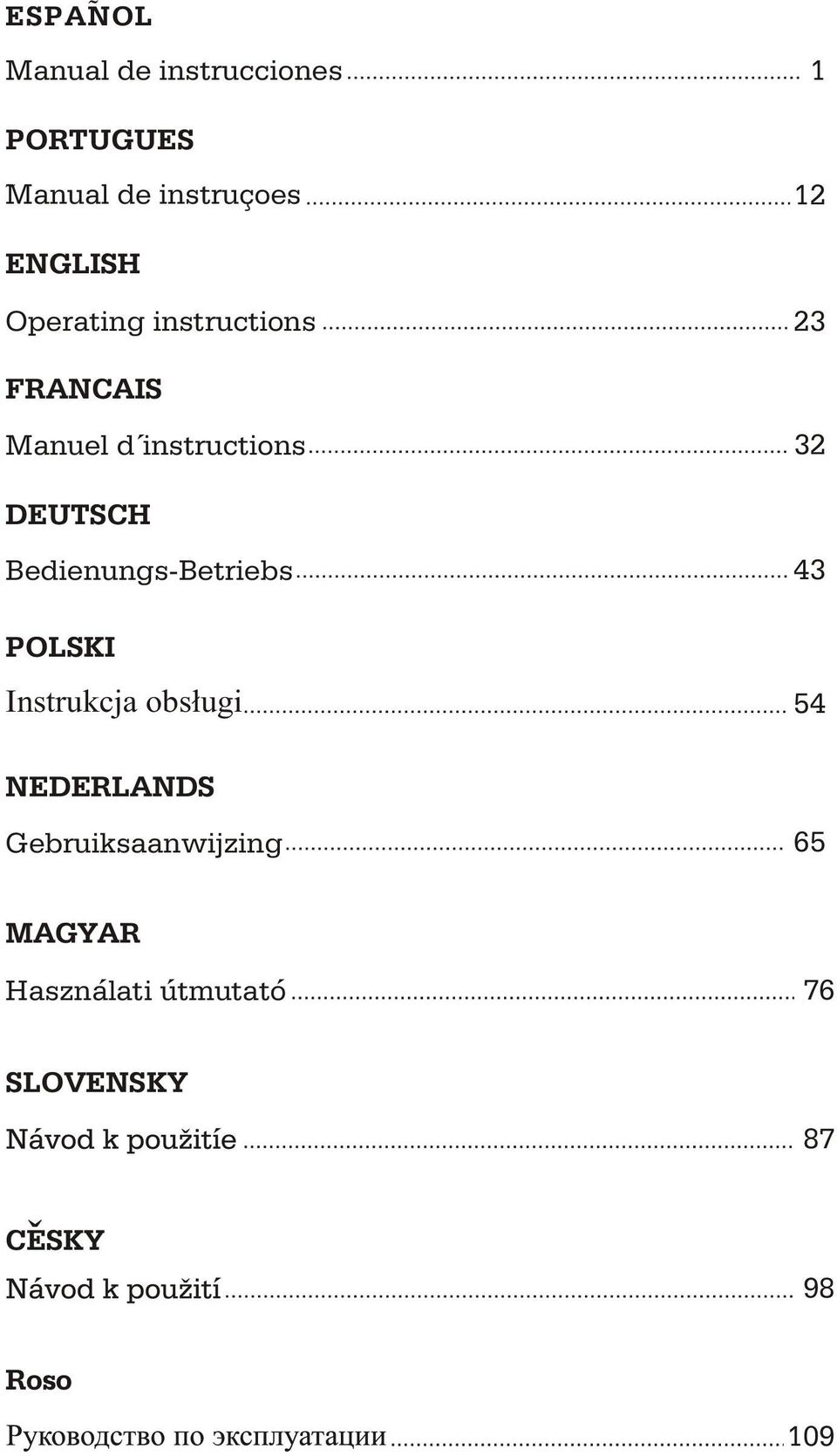 DEUTSCH Bedienungs-Betriebs 43 POLSKI Instrukcja obslugi 54 NEDERLANDS