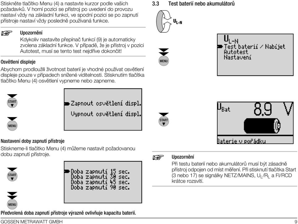 funkce. 3.3 Test bateriapple nebo akumul tor U L-N UpozornÔnapple Kdykoliv nastavapplete p epapplenaî funkcapple (9) je automaticky zvolena z kladnapple funkce.