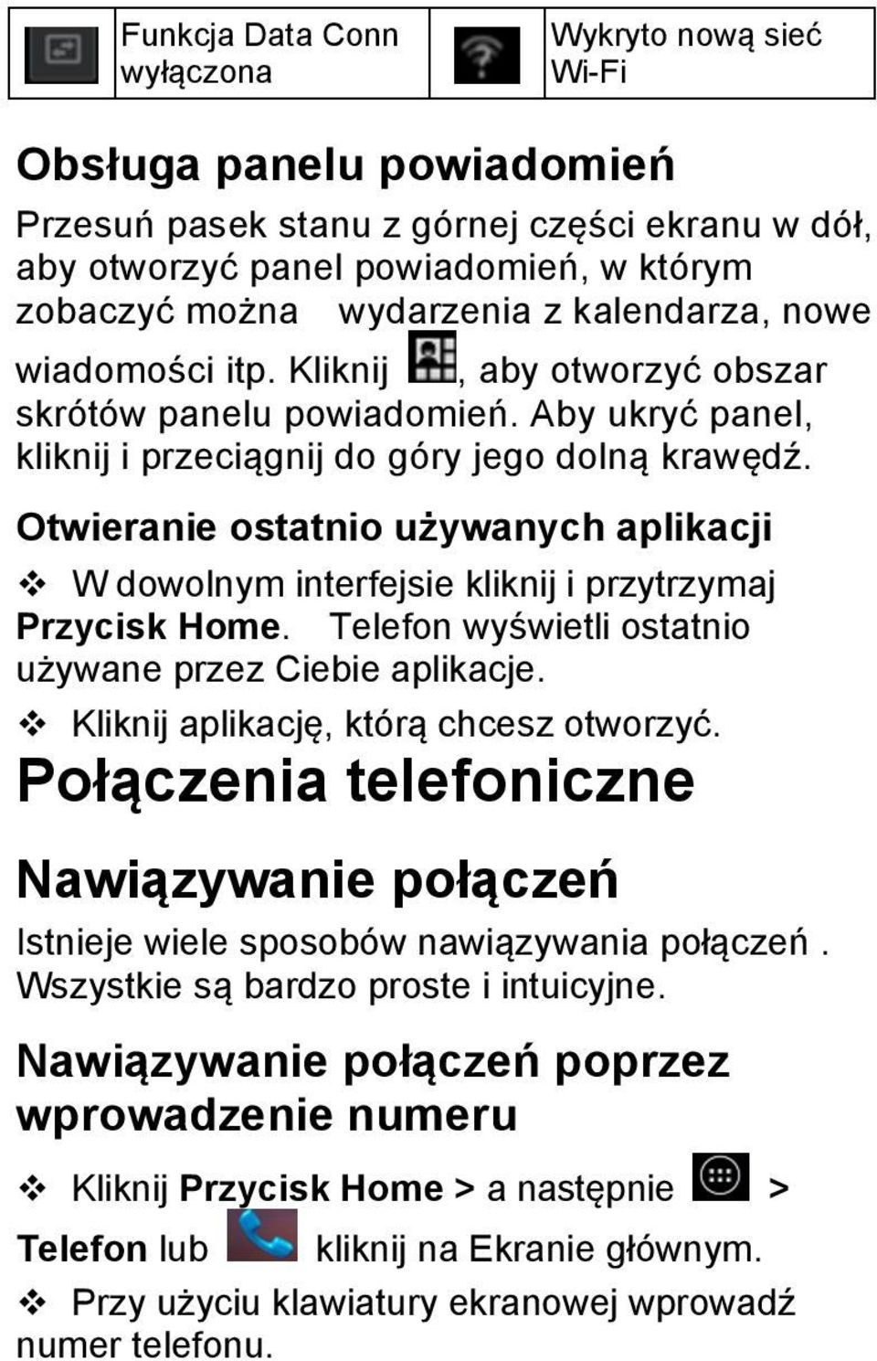 Otwieranie ostatnio używanych aplikacji v W dowolnym interfejsie kliknij i przytrzymaj Przycisk Home. Telefon wyświetli ostatnio używane przez Ciebie aplikacje.