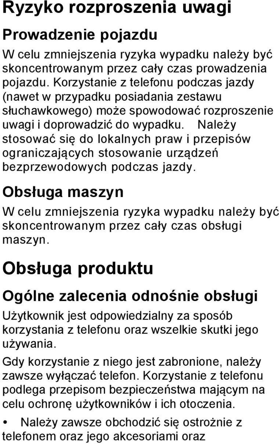 Należy stosować się do lokalnych praw i przepisów ograniczających stosowanie urządzeń bezprzewodowych podczas jazdy.