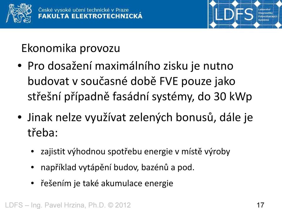 využívat zelených bonusů, dále je třeba: zajistit výhodnou spotřebu energie v