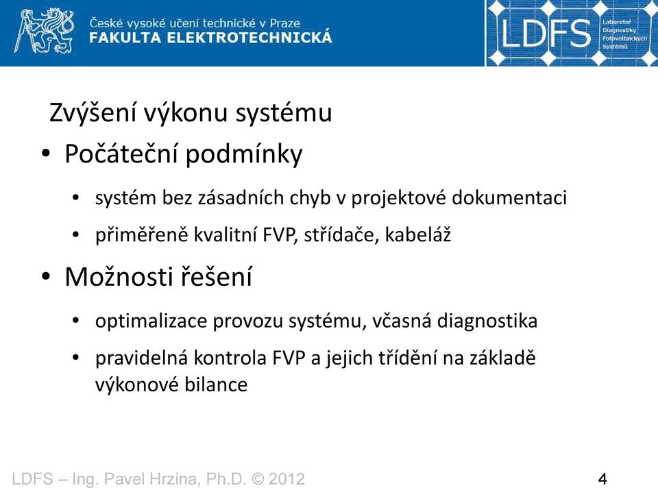 Možnosti řešení optimalizace provozu systému, včasná diagnostika