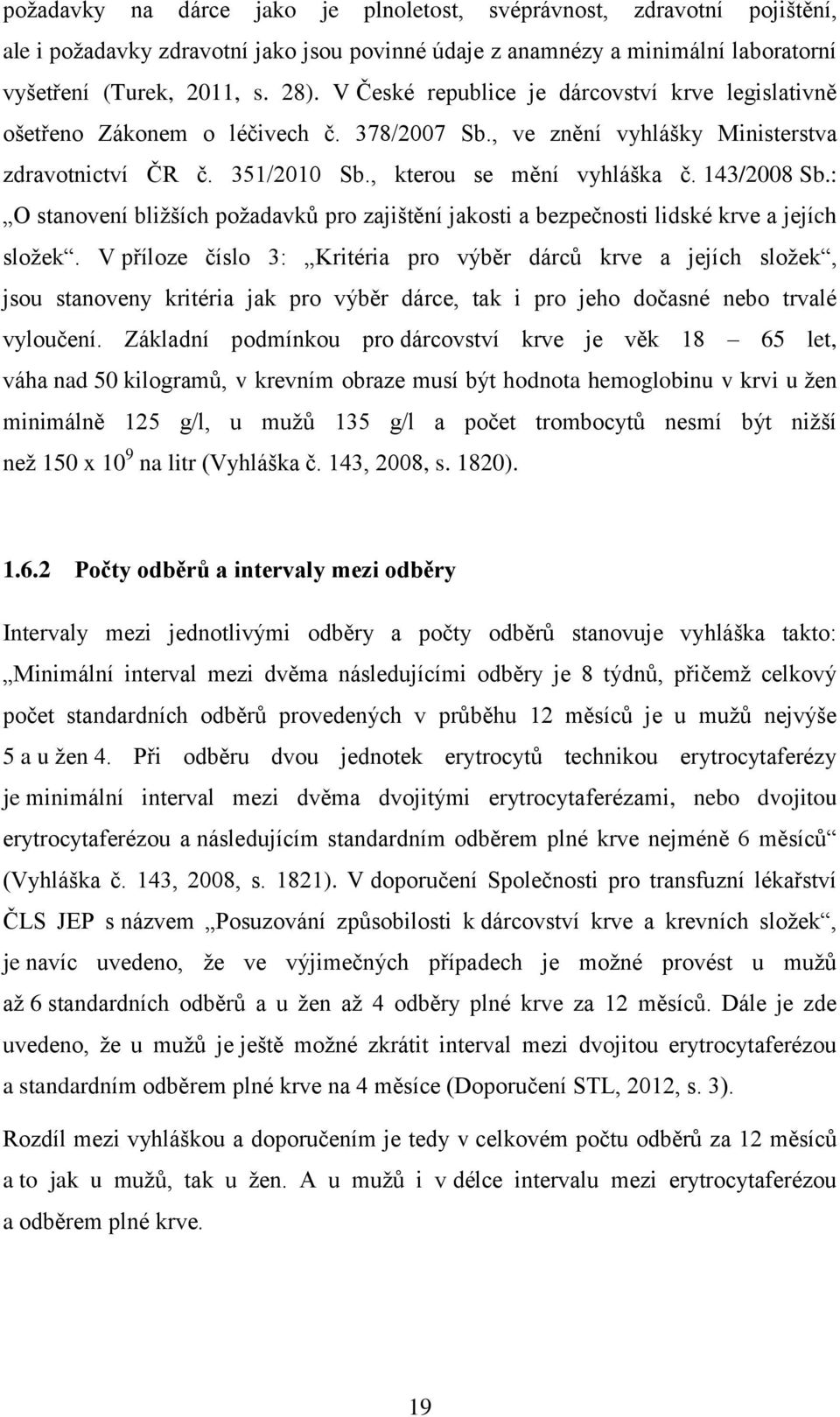 : O stanovení bližších požadavků pro zajištění jakosti a bezpečnosti lidské krve a jejích složek.