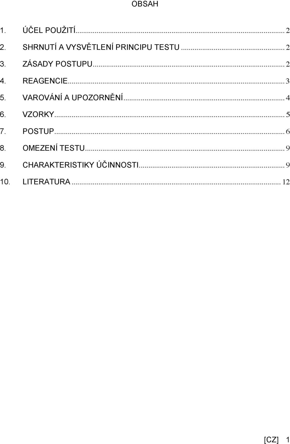 REAGENCIE... 3 5. VAROVÁNÍ A UPOZORNĚNÍ... 4 6. VZORKY... 5 7.