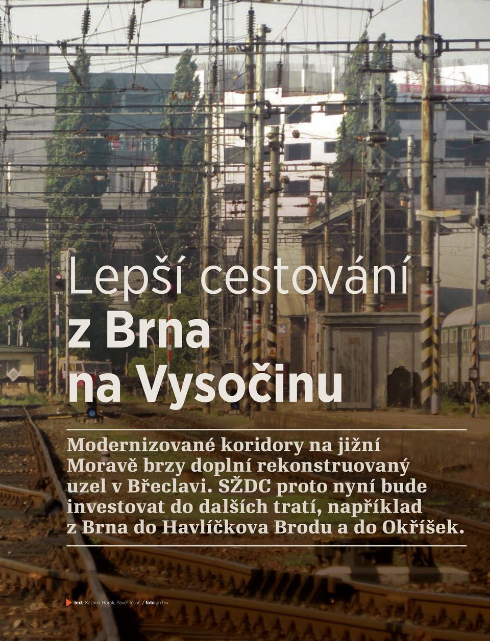 SŽDC proto nyní bude investovat do dalších tratí, například z Brna