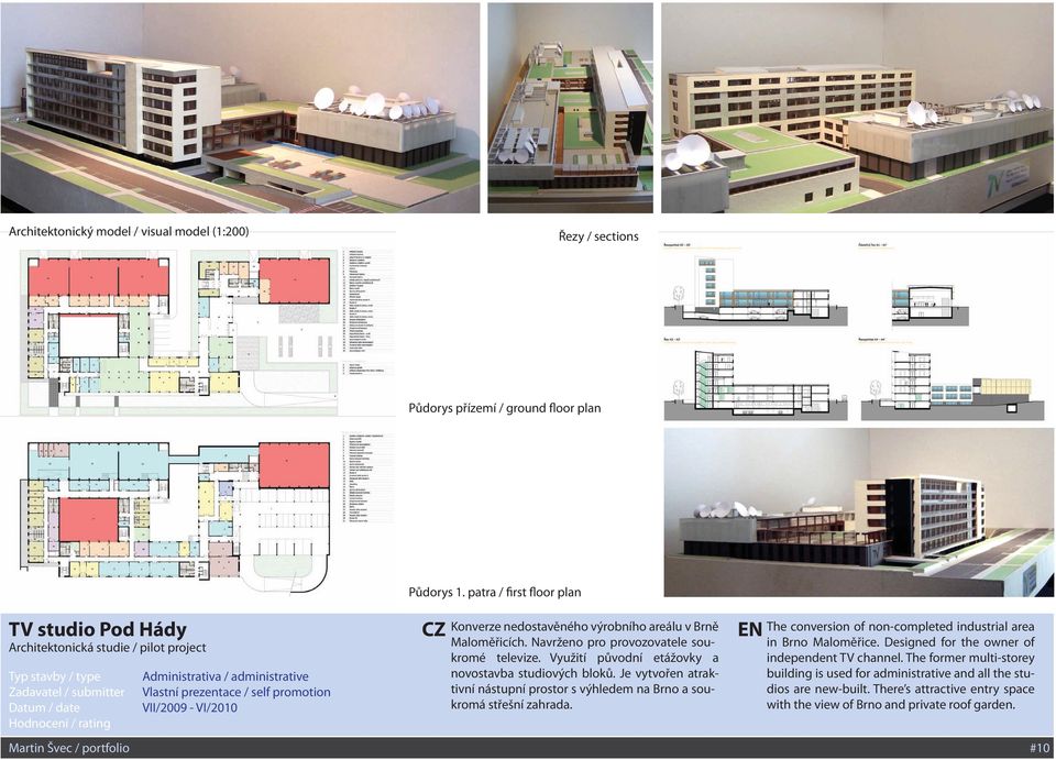 patra / first floor plan Konverze nedostavěného výrobního areálu v Brně Maloměřicích. Navrženo pro provozovatele soukromé televize. Využití původní etážovky a novostavba studiových bloků.