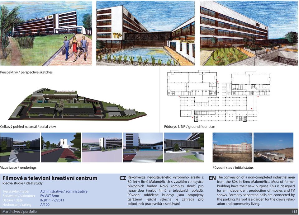 Martin Švec / portfolio Administrativa / administrative FA VUT Brno II/2011 - V/2011 A/100 Rekonverze nedostavěného výrobního areálu z 80.