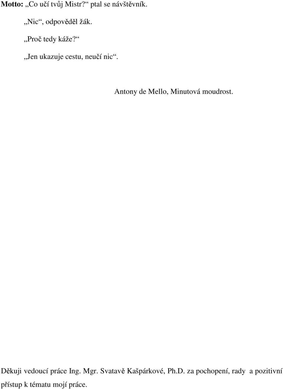 Antony de Mello, Minutová moudrost. Děkuji vedoucí práce Ing. Mgr.