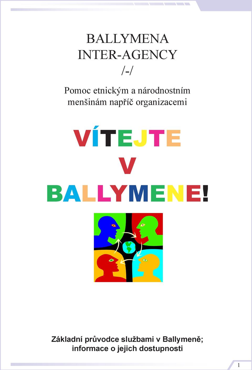 VÍTEJTE V BALLYMENE!