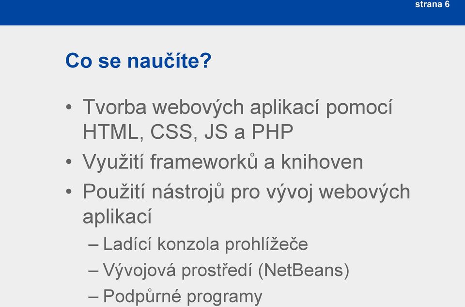 Využití frameworků a knihoven Použití nástrojů pro