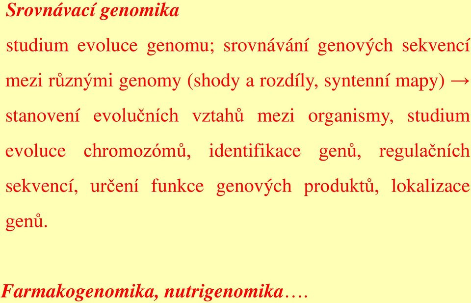 mezi organismy, studium evoluce chromozómů, identifikace genů, regulačních