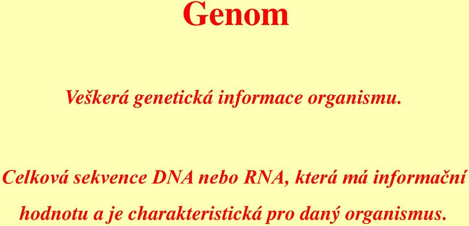 Celková sekvence DNA nebo RNA, která