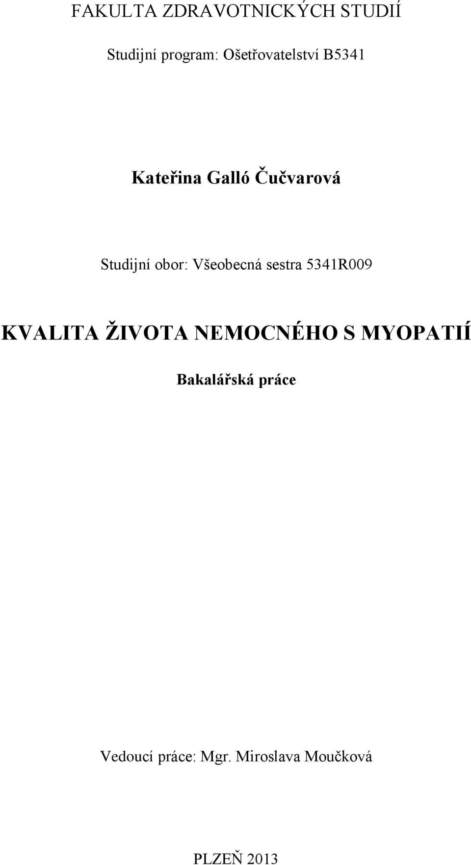 obor: Všeobecná sestra 5341R009 KVALITA ŽIVOTA NEMOCNÉHO S