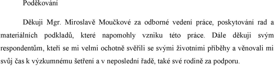 podkladů, které napomohly vzniku této práce.