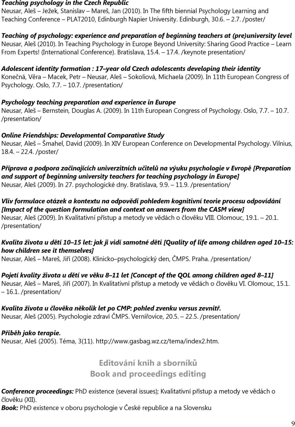 In Teaching Psychology in Europe Beyond University: Sharing Good Practice Learn From Experts! (International Conference). Bratislava, 15.4.