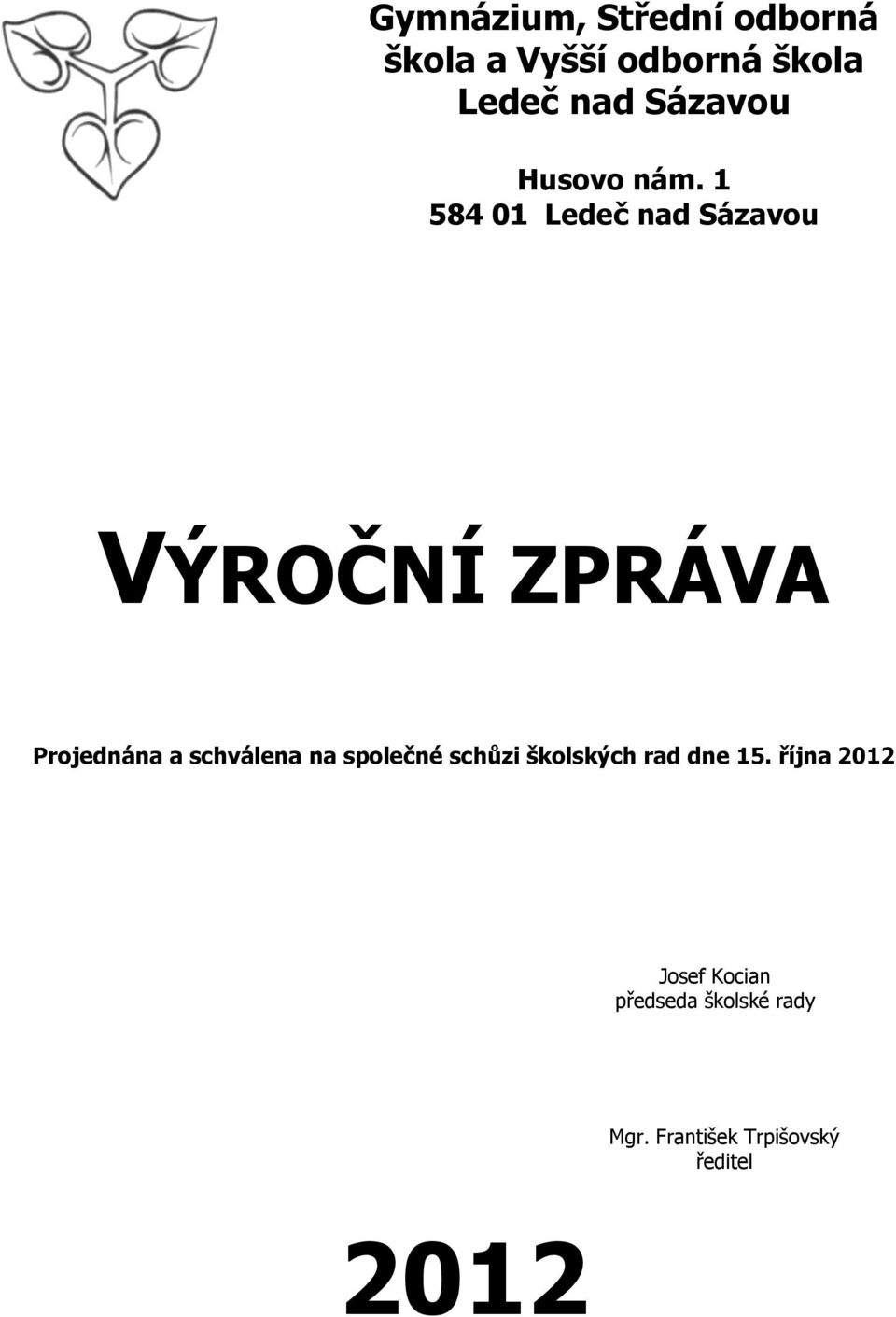 1 584 01 Ledeč nad Sázavou VÝROČNÍ PRÁVA Projednána a schválena na