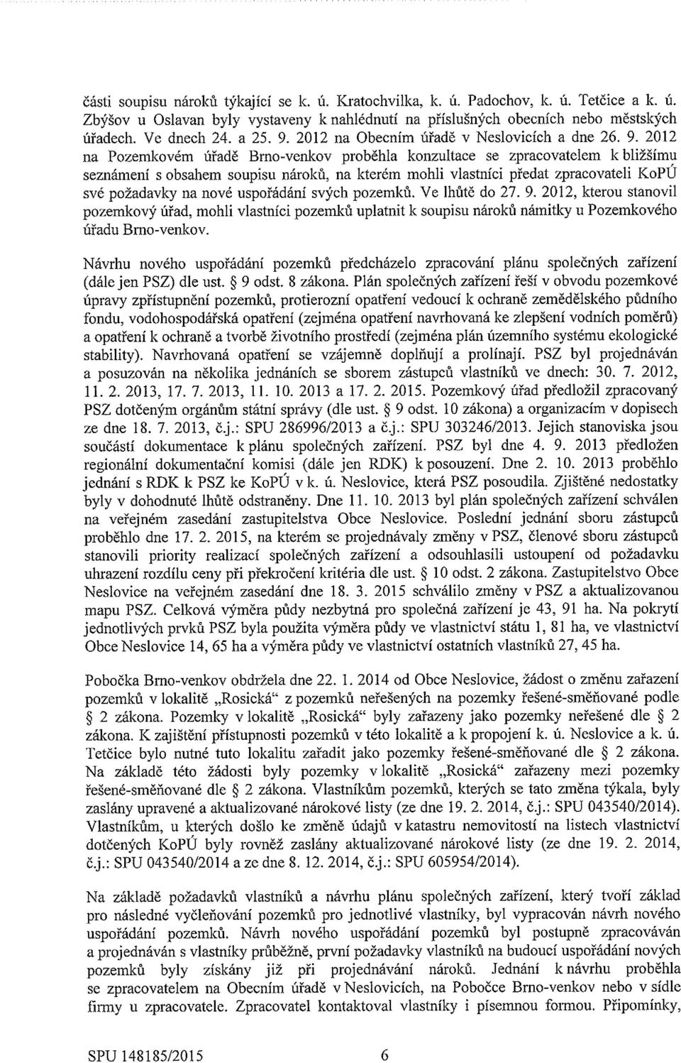 2012 na Obecním úřadě v Neslovicích a dne 26. 9.