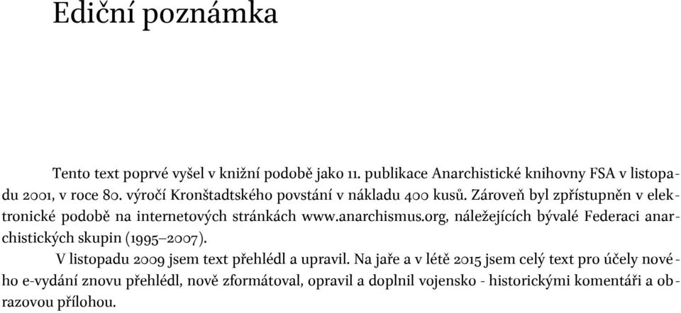 org, náležejících bývalé Federaci anarchistických skupin (1995 2007). V listopadu 2009 jsem text přehlédl a upravil.