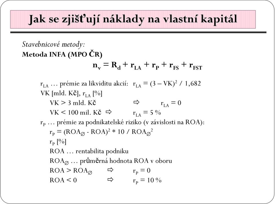 Kč r LA = 0 VK < 100 mil.