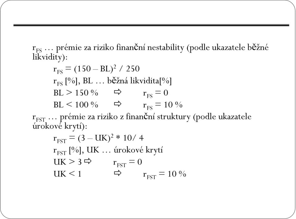 = 10 % r FST prémie za riziko z finanční struktury (podle ukazatele úrokové krytí): r