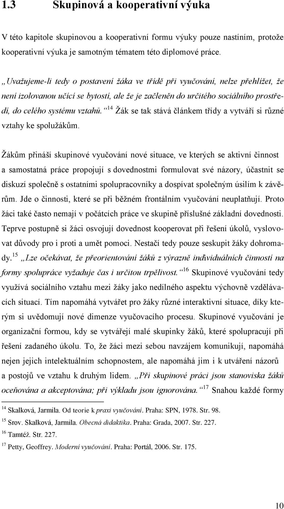 14 Žák se tak stává článkem třídy a vytváří si různé vztahy ke spolužákům.