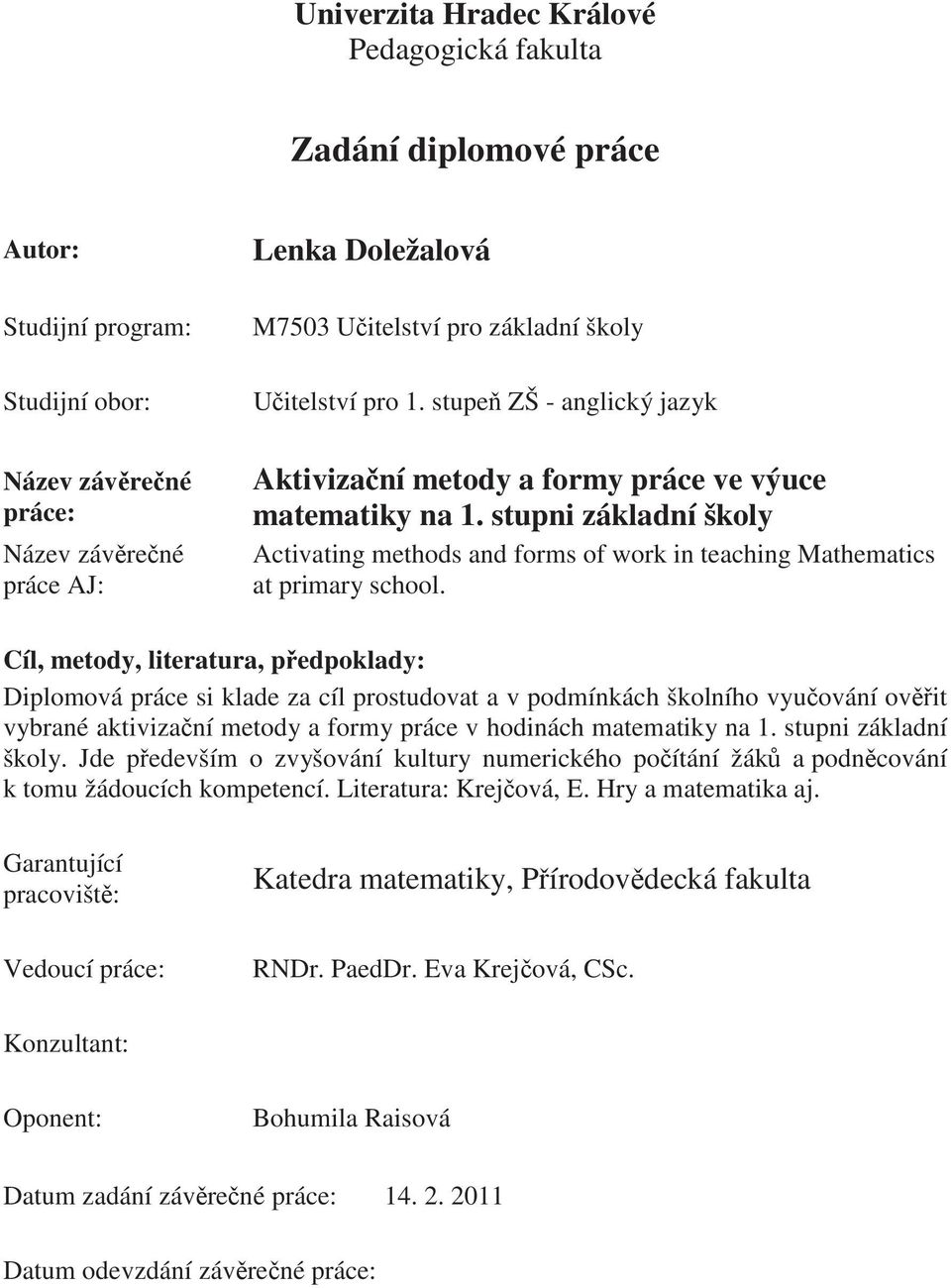 stupni základní školy Activating methods and forms of work in teaching Mathematics at primary school.