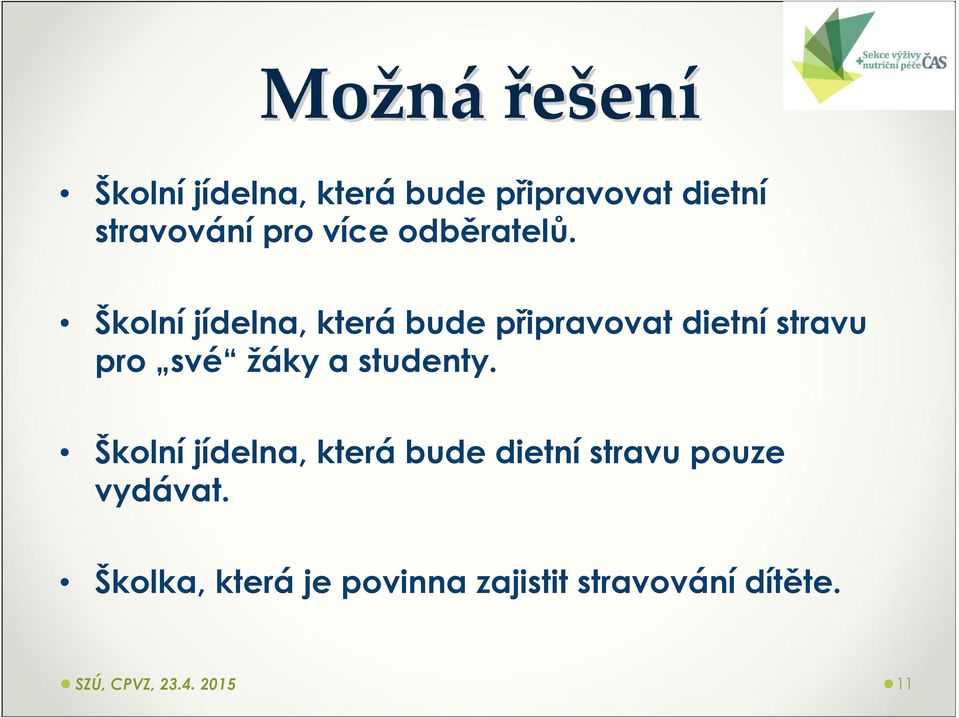 Školníjídelna, kterábude připravovat dietnístravu pro své žáky a studenty.