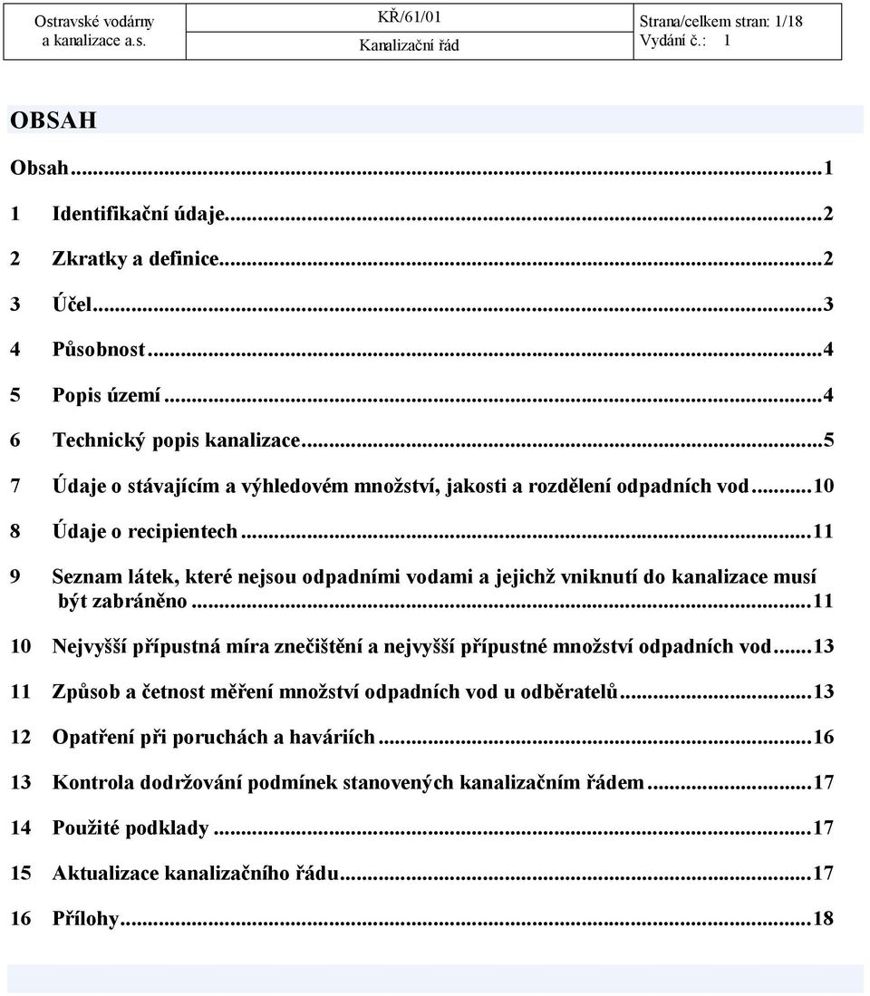 ..11 9 Seznam látek, které nejsou odpadními vodami a jejichž vniknutí do kanalizace musí být zabráněno.