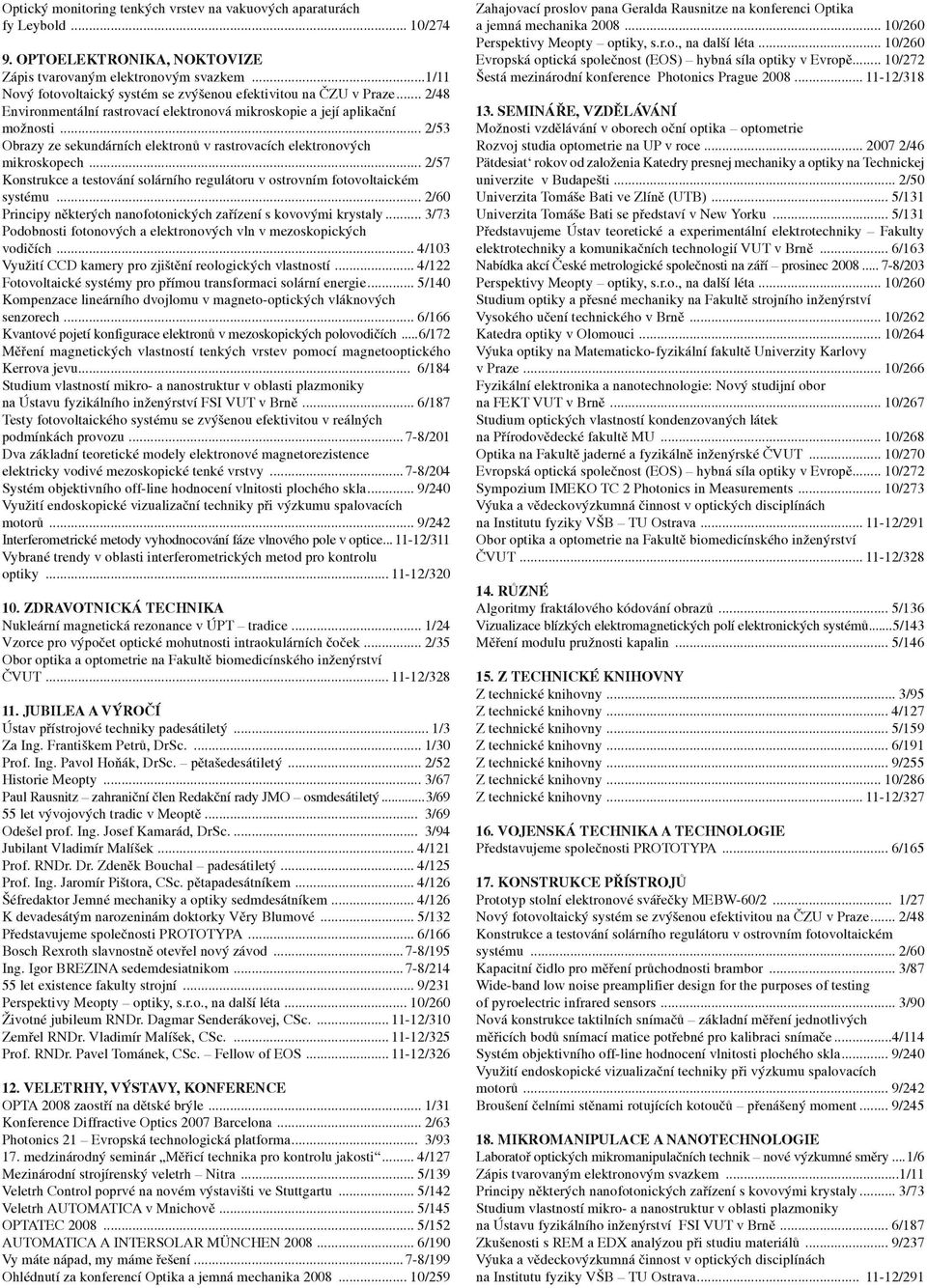 .. /53 Obrazy ze sekundárních elektronů v rastrovacích elektronových mikroskopech... /57 Konstrukce a testování solárního regulátoru v ostrovním fotovoltaickém systému.