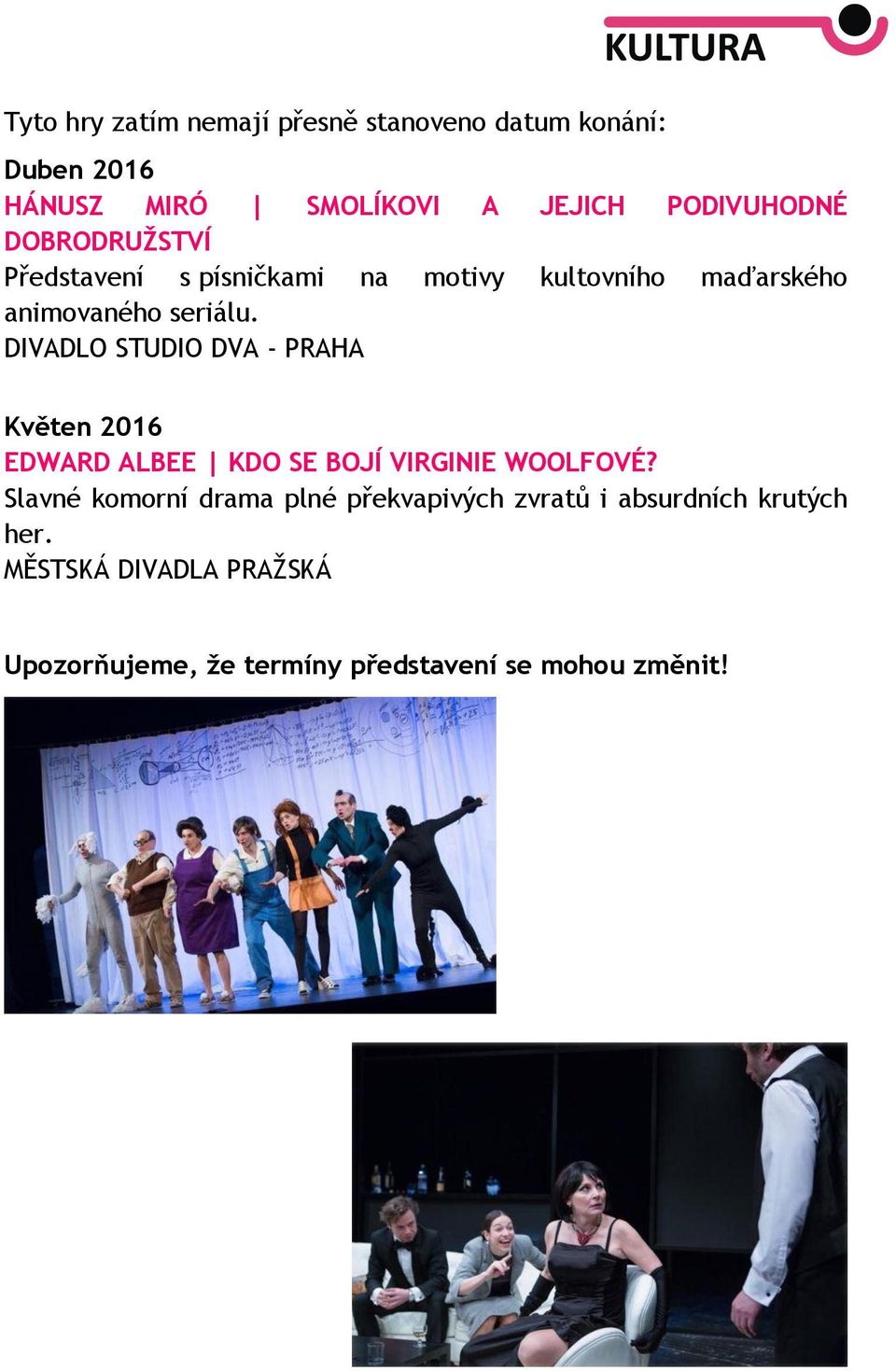 DIVADLO STUDIO DVA - PRAHA Květen 2016 EDWARD ALBEE KDO SE BOJÍ VIRGINIE WOOLFOVÉ?