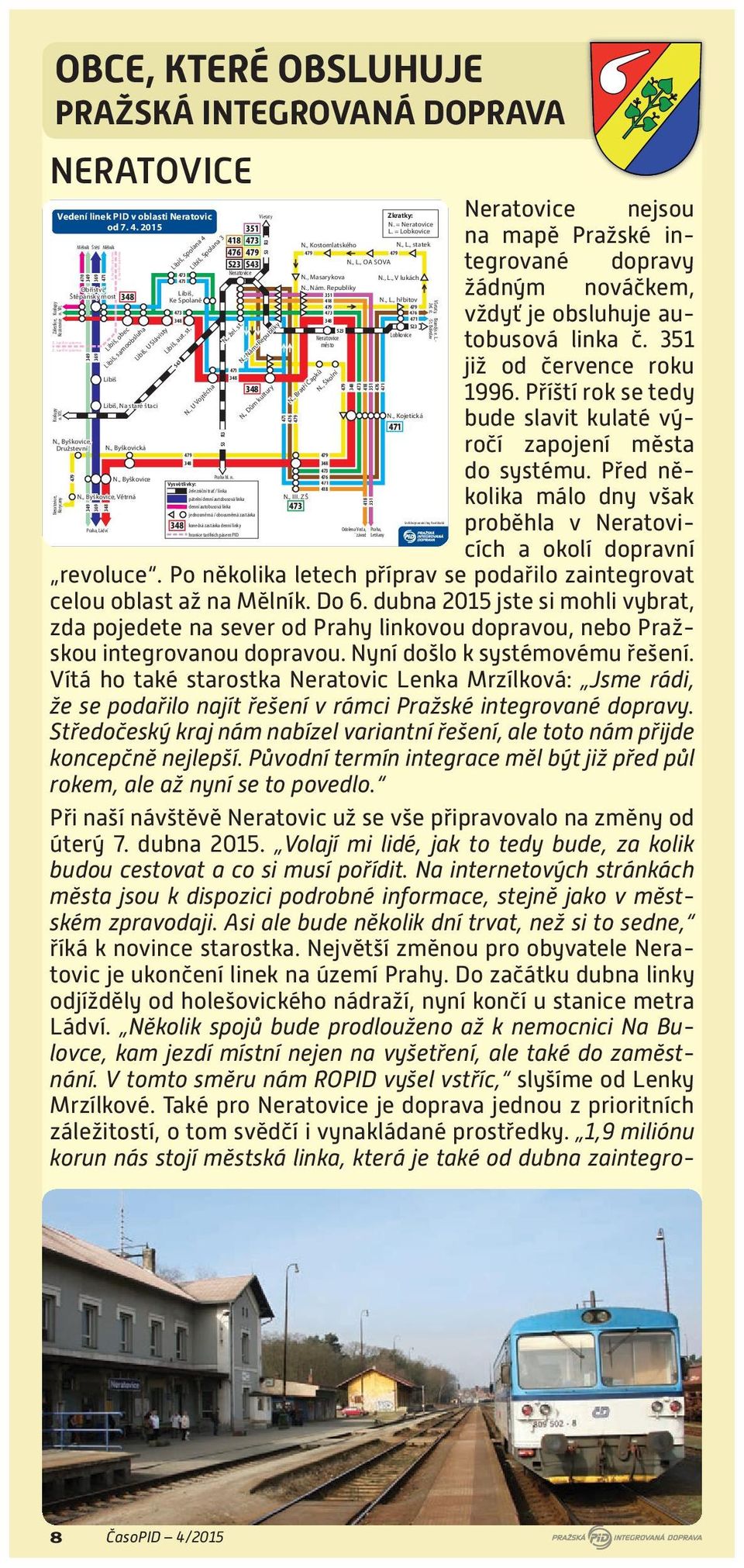 , By kovice, Dru stevní Neratovice, Korycany 479 M lník t tí 470 349 369 471 Libi 2. tarifní pásmo 348 Libi, obec Libi, samoobsluha Libi, Na staré taci N., By kovická N., By kovice N.