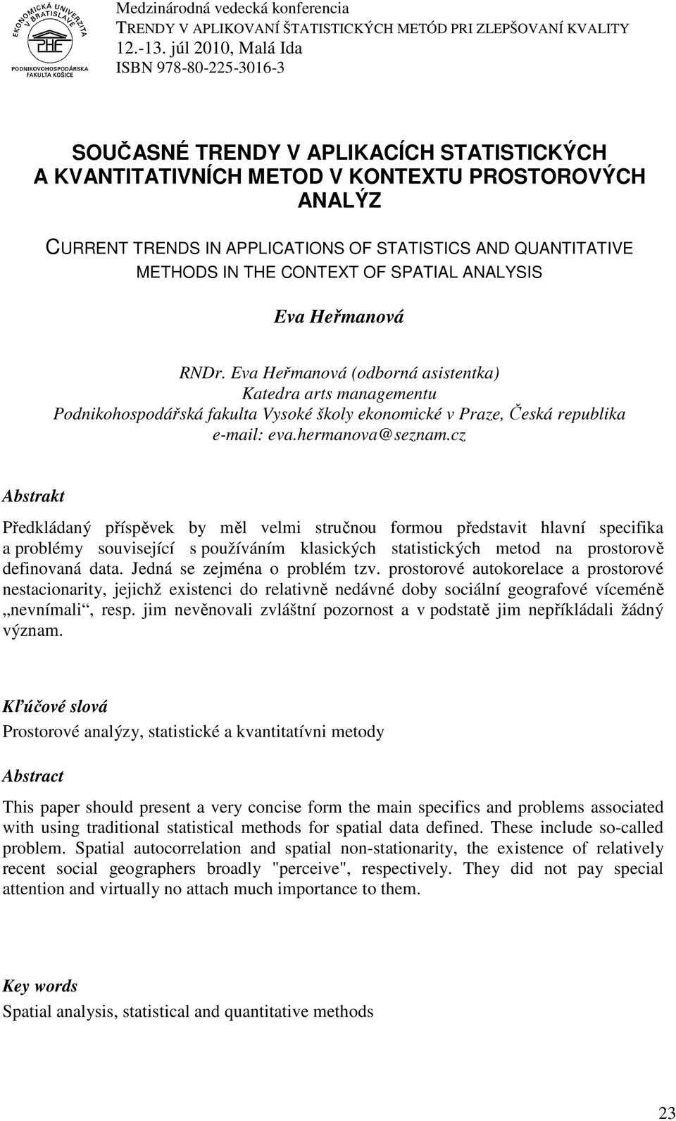 QUANTITATIVE METHODS IN THE CONTEXT OF SPATIAL ANALYSIS Eva Heřmanová RNDr.