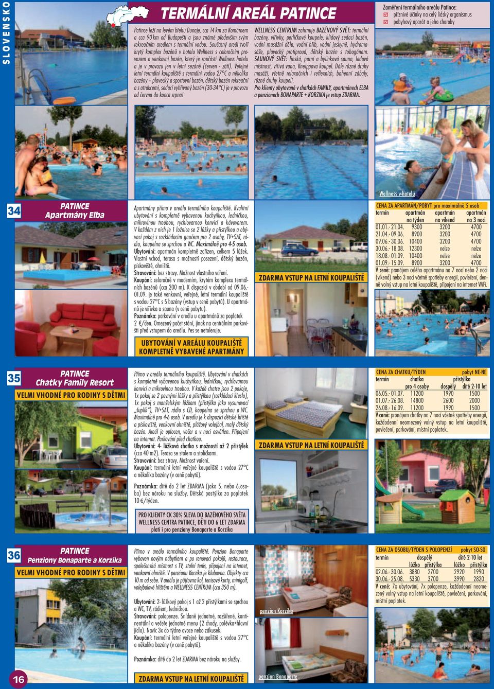 Veřejné letní termální koupaliště s termální vodou 27 C a několika bazény plavecký a sportovní bazén, dětský bazén rekreační a s atrakcemi, sedací vyhřívaný bazén (30-34 C) je v provozu od června do