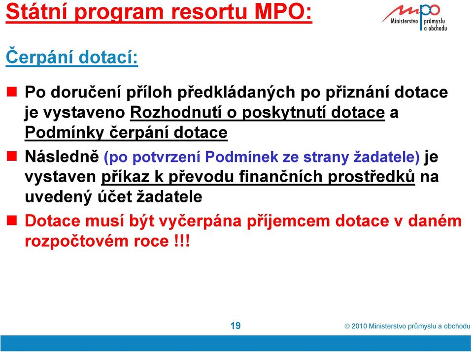 žadatele) je vystaven příkaz k převodu finančních prostředků na uvedený účet žadatele Dotace