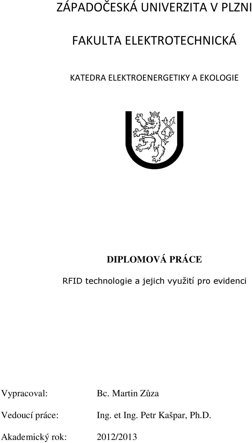 jejich využití pro evidenci Vypracoval: Vedoucí práce: Bc.