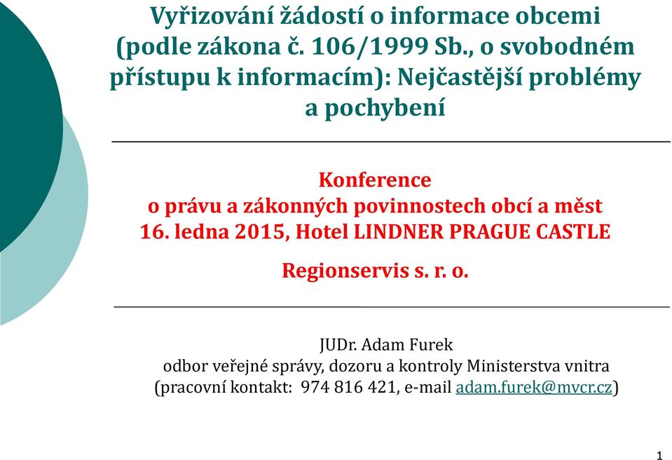 zákonných povinnostech obcí a měst 16. ledna 2015, Hotel LINDNER PRAGUE CASTLE Regionservis s. r. o. JUDr.