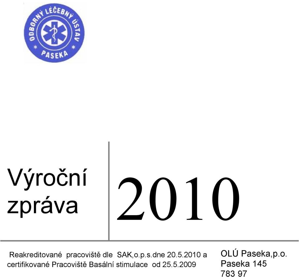 2010 a certifikované Pracoviště Basální
