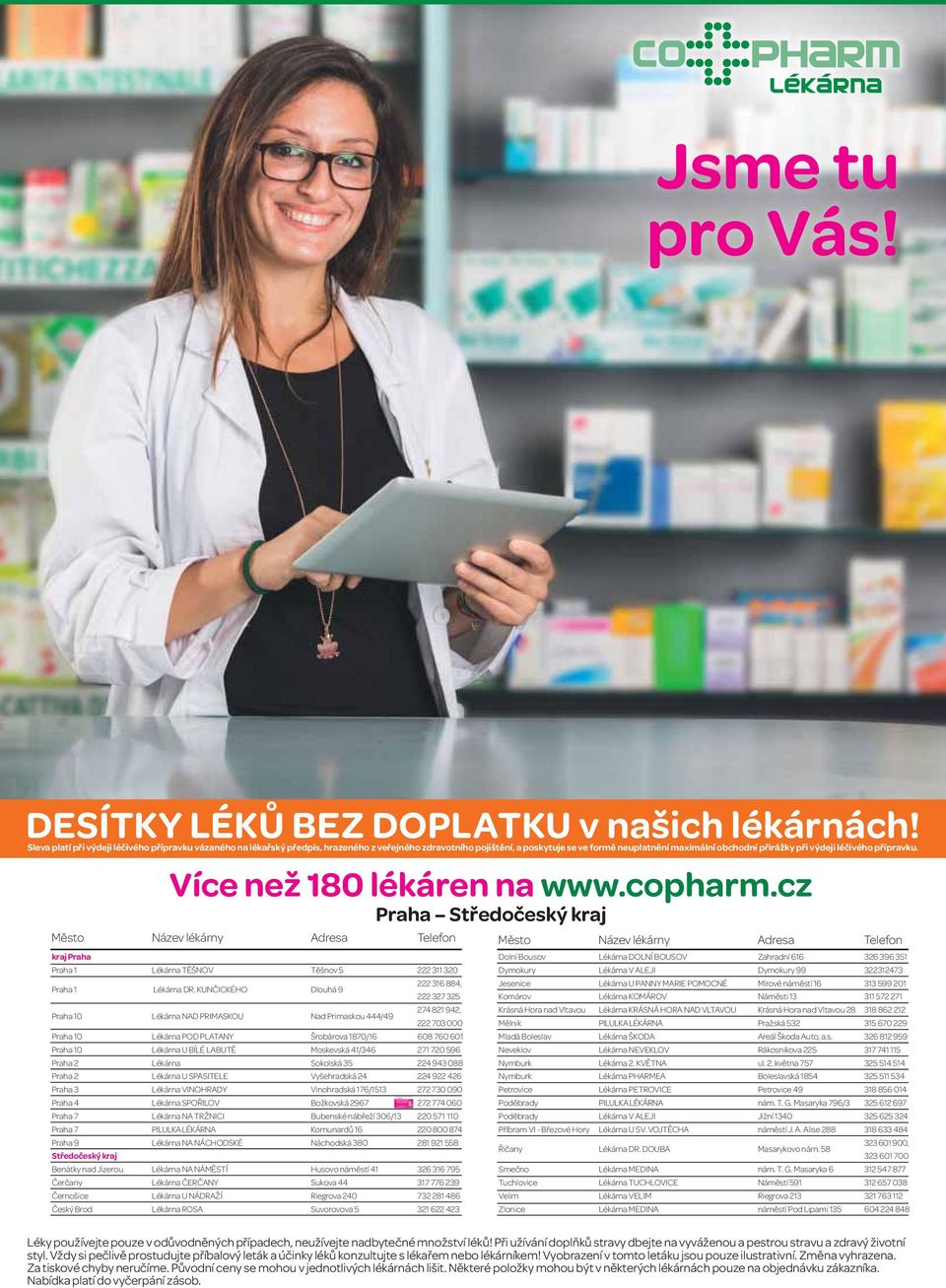 léčivého přípravku. kraj Praha Více než 180 lékáren na www.copharm.