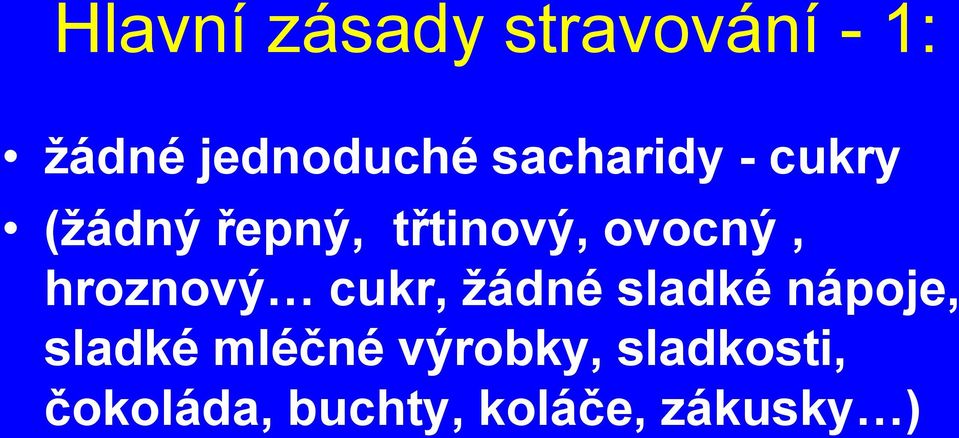 hroznový cukr, žádné sladké nápoje, sladké mléčné